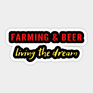 Farming and beer living the dream Sticker